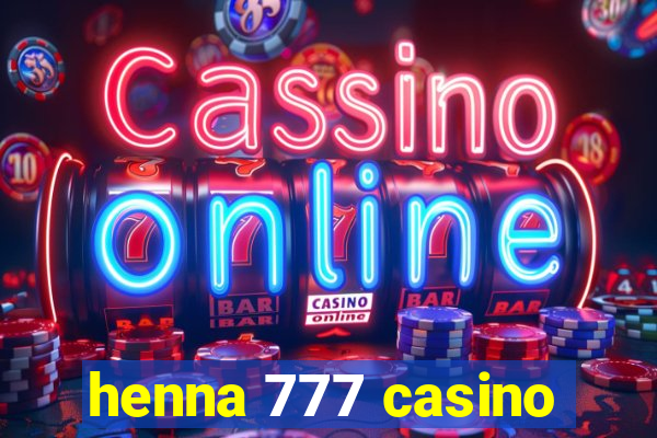 henna 777 casino